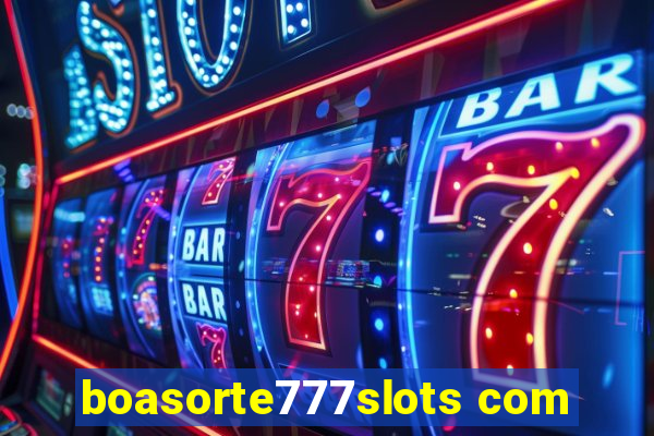 boasorte777slots com